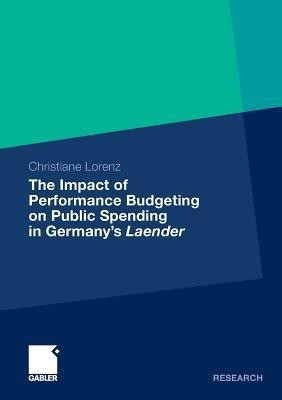 The Impact of Performance Budgeting on Public Spending in Germany's Laender(English, Paperback, Lorenz Christiane)