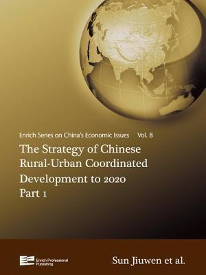 The Strategy of Chinese Rural-Urban Coordinated Development to 2020 Part 1(English, Hardcover, Sun Jiuwen Professor)