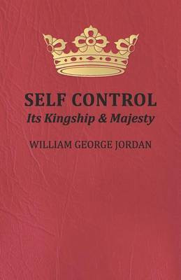 Self Control, Its Kingship and Majesty(English, Paperback, Jordan William George)