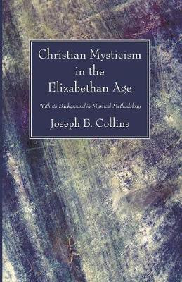 Christian Mysticism in the Elizabethan Age(English, Paperback, Collins Joseph B)