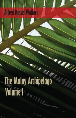 The Malay Archipelago - Volume 1(English, Paperback, Wallace Alfred Russel)