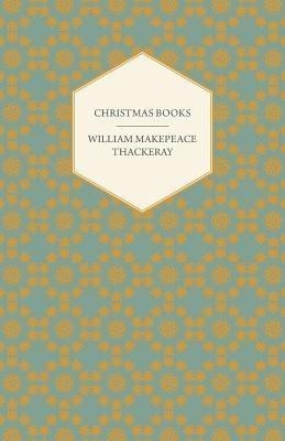 Christmas Books Etc. Works Of William Makepeace Thackery(English, Paperback, Thackeray William Makepeace)