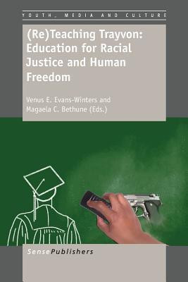 (Re)Teaching Trayvon: Education for Racial Justice and Human Freedom(English, Paperback, unknown)