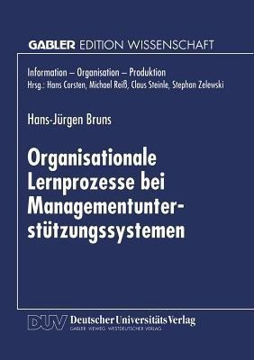 Organisationale Lernprozesse bei Managementunterstuetzungssystemen(German, Paperback, unknown)