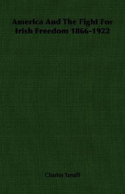 America And The Fight For Irish Freedom 1866-1922(English, Paperback, Tansill Charles)