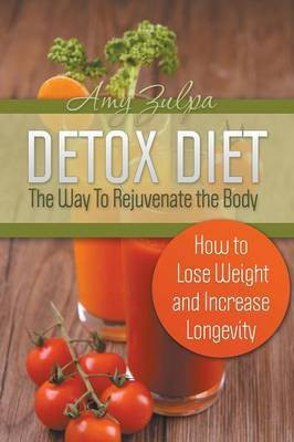 Detox Diet - The Way To Rejuvenate the Body(English, Paperback, Zulpa Amy)