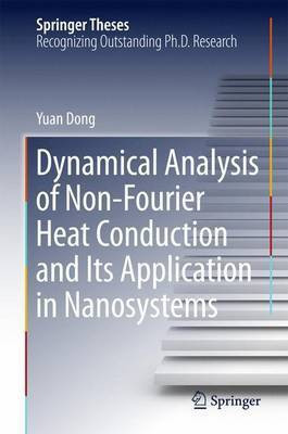 Dynamical Analysis of Non-Fourier Heat Conduction and Its Application in Nanosystems(English, Hardcover, Dong Yuan)