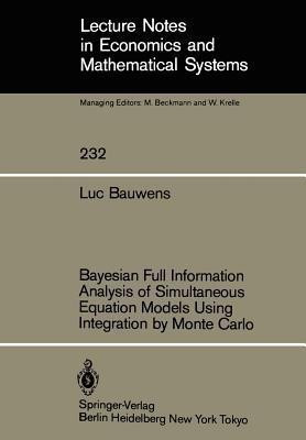 Bayesian Full Information Analysis of Simultaneous Equation Models Using Integration by Monte Carlo(English, Paperback, Bauwens L.)