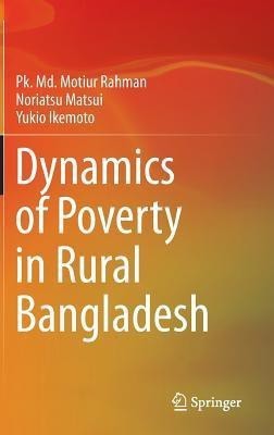 Dynamics of Poverty in Rural Bangladesh(English, Hardcover, Rahman Pk. Md. Motiur)