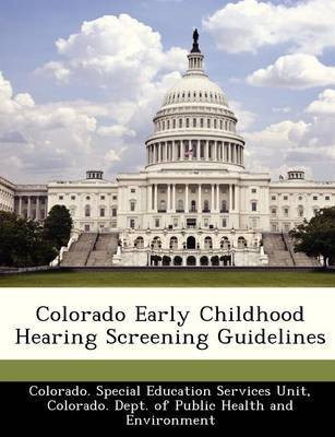 Colorado Early Childhood Hearing Screening Guidelines(English, Paperback, unknown)