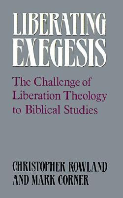 Liberating Exegesis(English, Paperback, Rowland Christopher)