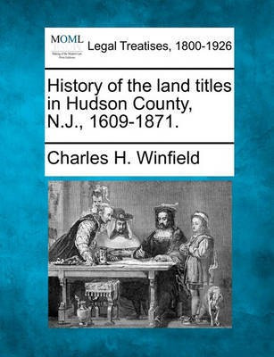 History of the Land Titles in Hudson County, N.J., 1609-1871.(English, Paperback, Winfield Charles H)