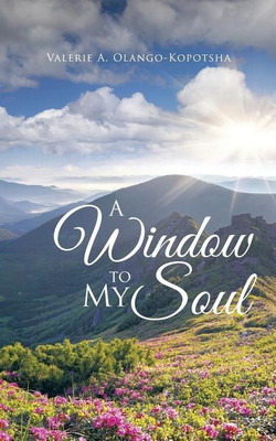 A Window to My Soul(English, Paperback, Olango-Kopotsha Valerie A)