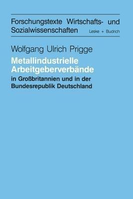 Metallindustrielle Arbeitgeberverbaende in Grossbritannien und der Bundesrepublik Deutschland(German, Paperback, Prigge Wolfgang-Ulrich)