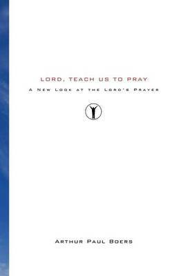 Lord, Teach Us to Pray(English, Paperback, Boers Arthur Paul)