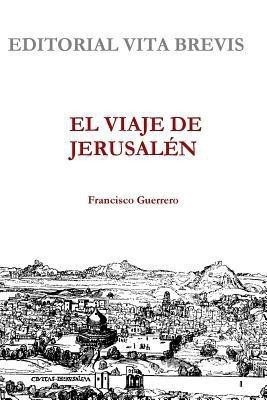 El Viaje De Jerusalen(Spanish, Paperback, Guerrero Francisco)
