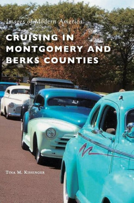 Cruising in Montgomery and Berks Counties(English, Hardcover, Kissinger Tina M)