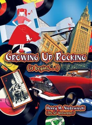 Growing Up Rocking(English, Hardcover, Niedzwiecki (the Ol' Doowopper) Henry)