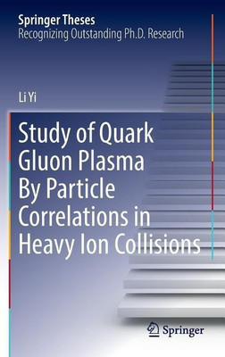 Study of Quark Gluon Plasma By Particle Correlations in Heavy Ion Collisions(English, Hardcover, Yi Li)