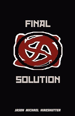 Final Solution(English, Paperback, Hiaeshutter Jason Michael)