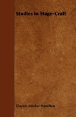 Studies in Stage-Craft(English, Paperback, Hamilton Clayton)
