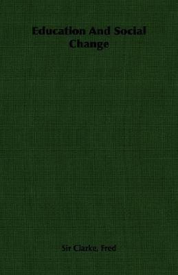 Education And Social Change(English, Paperback, Clarke Fred, Sir)