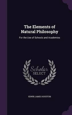 The Elements of Natural Philosophy(English, Hardcover, Houston Edwin James)