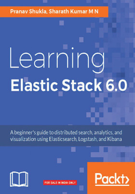 Learning Elastic Stack 6.0(English, Paperback, Shukla Pranav)