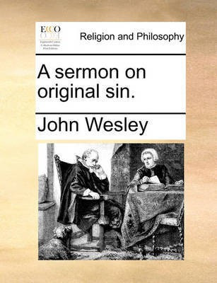 A Sermon on Original Sin.(English, Paperback, Wesley John)