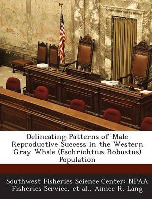 Delineating Patterns of Male Reproductive Success in the Western Gray Whale (Eschrichtius Robustus) Population(English, Paperback, Lang Aimee R)