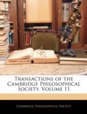 Transactions of the Cambridge Philosophical Society, Volume 11(English, Paperback, unknown)