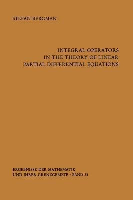 Integral Operators in the Theory of Linear Partial Differential Equations(English, Paperback, Bergman Stefan)