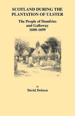 Scotland During the Plantation of Ulster(English, Paperback, Dobson David)