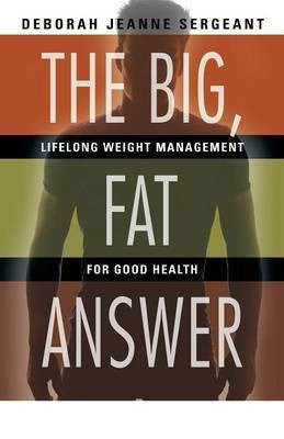 The Big, Fat Answer(English, Paperback, Sergeant Deborah Jeanne)