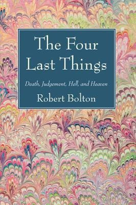 The Four Last Things(English, Paperback, Bolton Robert)