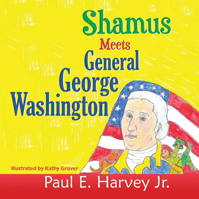 Shamus Meets General George Washington(English, Paperback, Harvey Paul E Jr)