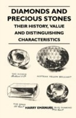 Diamonds And Precious Stones - Their History, Value And Distinguishing Characteristics(English, Paperback, Emanuel Harry)