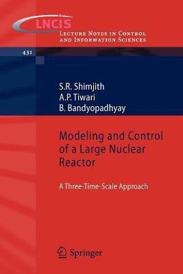 Modeling and Control of a Large Nuclear Reactor(English, Paperback, Shimjith S R)
