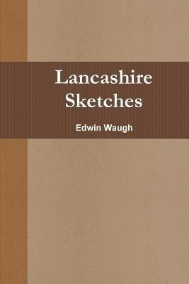 Lancashire Sketches(English, Paperback, Waugh Edwin)