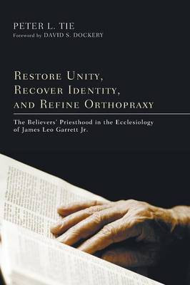 Restore Unity, Recover Identity, and Refine Orthopraxy(English, Paperback, Tie Peter L H)