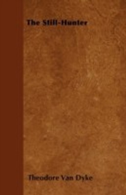 The Still-Hunter(English, Paperback, Dyke Theodore Van)