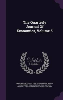 The Quarterly Journal Of Economics, Volume 5(English, Hardcover, Taussig Frank William)
