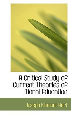 A Critical Study of Current Theories of Moral Education(English, Paperback, Hart Joseph Kinmont)