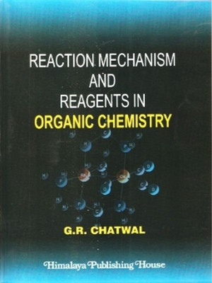 Reaction Mechanism and Reagents in Organic Chemistry(English, Paperback, GR CHATWAL)