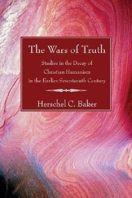 The Wars of Truth(English, Paperback, Baker Herschel C)