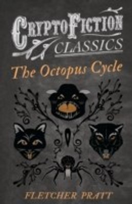The Octopus Cycle (Cryptofiction Classics)(English, Paperback, Pratt Fletcher)
