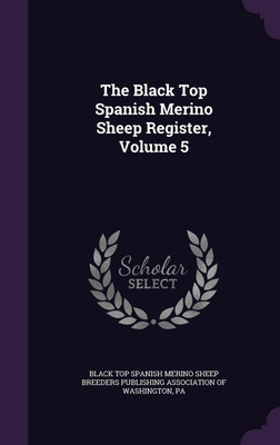 The Black Top Spanish Merino Sheep Register, Volume 5(English, Hardcover, unknown)