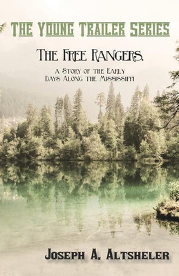 The Free Rangers, a Story of the Early Days Along the Mississippi(English, Paperback, Altsheler Joseph a)