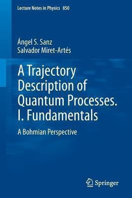 A Trajectory Description of Quantum Processes. I. Fundamentals(English, Paperback, Sanz Angel S.)