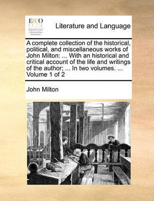 A complete collection of the historical, political, and miscellaneous works of John Milton(English, Paperback, Milton John Professor)